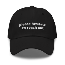 Load image into Gallery viewer, please hesitate to reach out dad hat