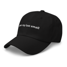 Load image into Gallery viewer, per my last email dad hat