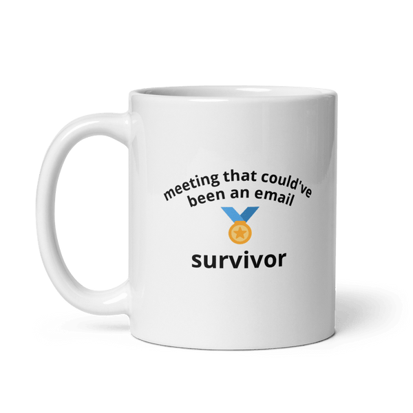 Meeting That Could've Been An Email Survivor Mug - Thot Leader Labs