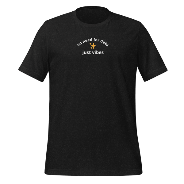 no data just vibes tee - Thot Leader Labs