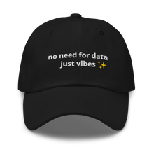 Load image into Gallery viewer, No Data Just Vibes Dad Hat