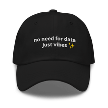 Load image into Gallery viewer, No Data Just Vibes Dad Hat - Thot Leader Labs