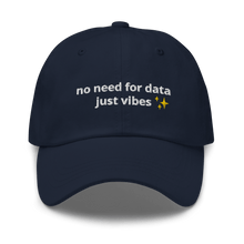 Load image into Gallery viewer, No Data Just Vibes Dad Hat - Thot Leader Labs