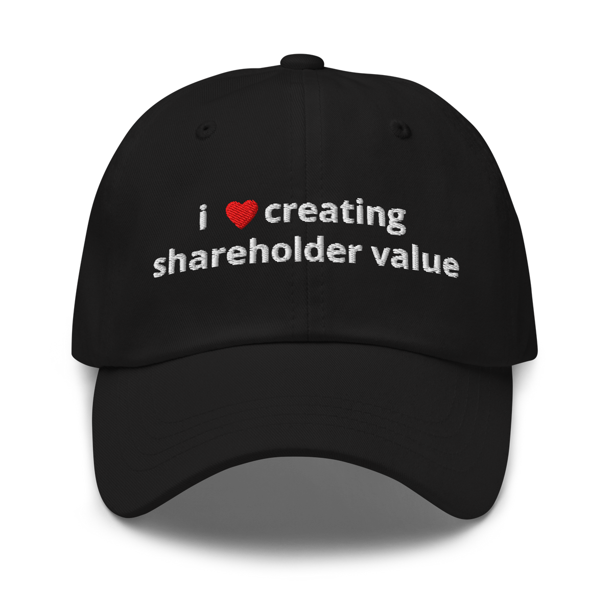 I Love Creating Shareholder Value Dad Hat