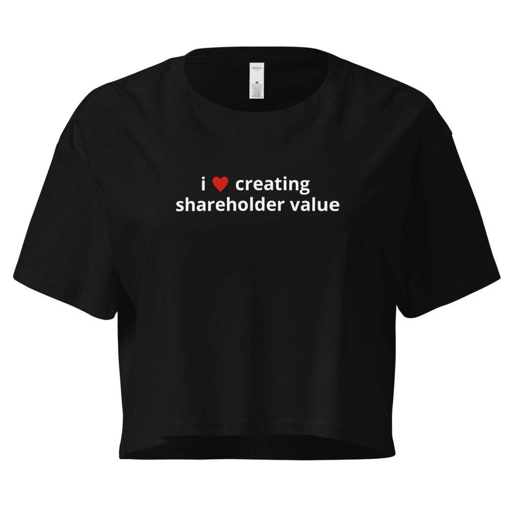 i love creating shareholder value cropped tee - Thot Leader Labs