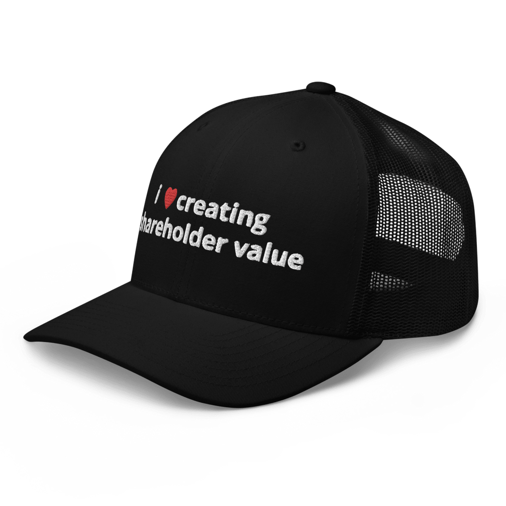 i love creating shareholder value trucker hat - Thot Leader Labs