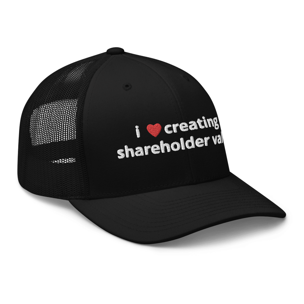 i love creating shareholder value trucker hat - Thot Leader Labs