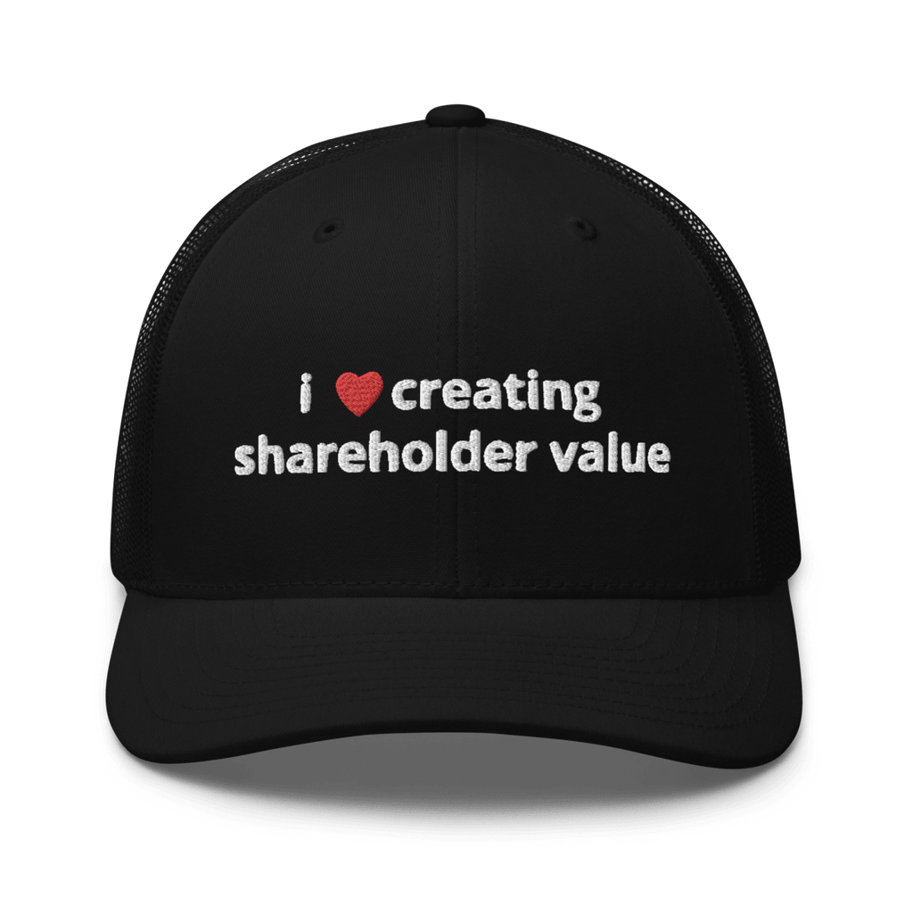 i love creating shareholder value trucker hat - Thot Leader Labs