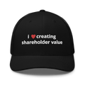 i love creating shareholder value trucker hat - Thot Leader Labs