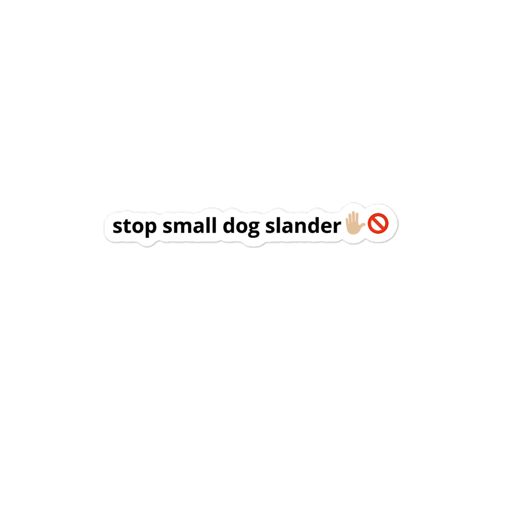 Stop Small Dog Slander Sticker