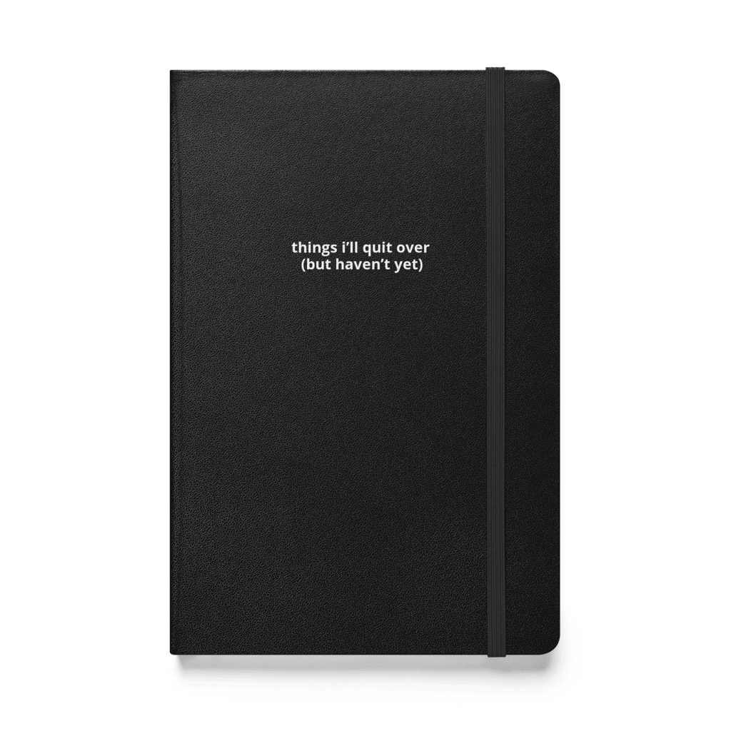 things i'll quit over notebook - Thot Leader Labs