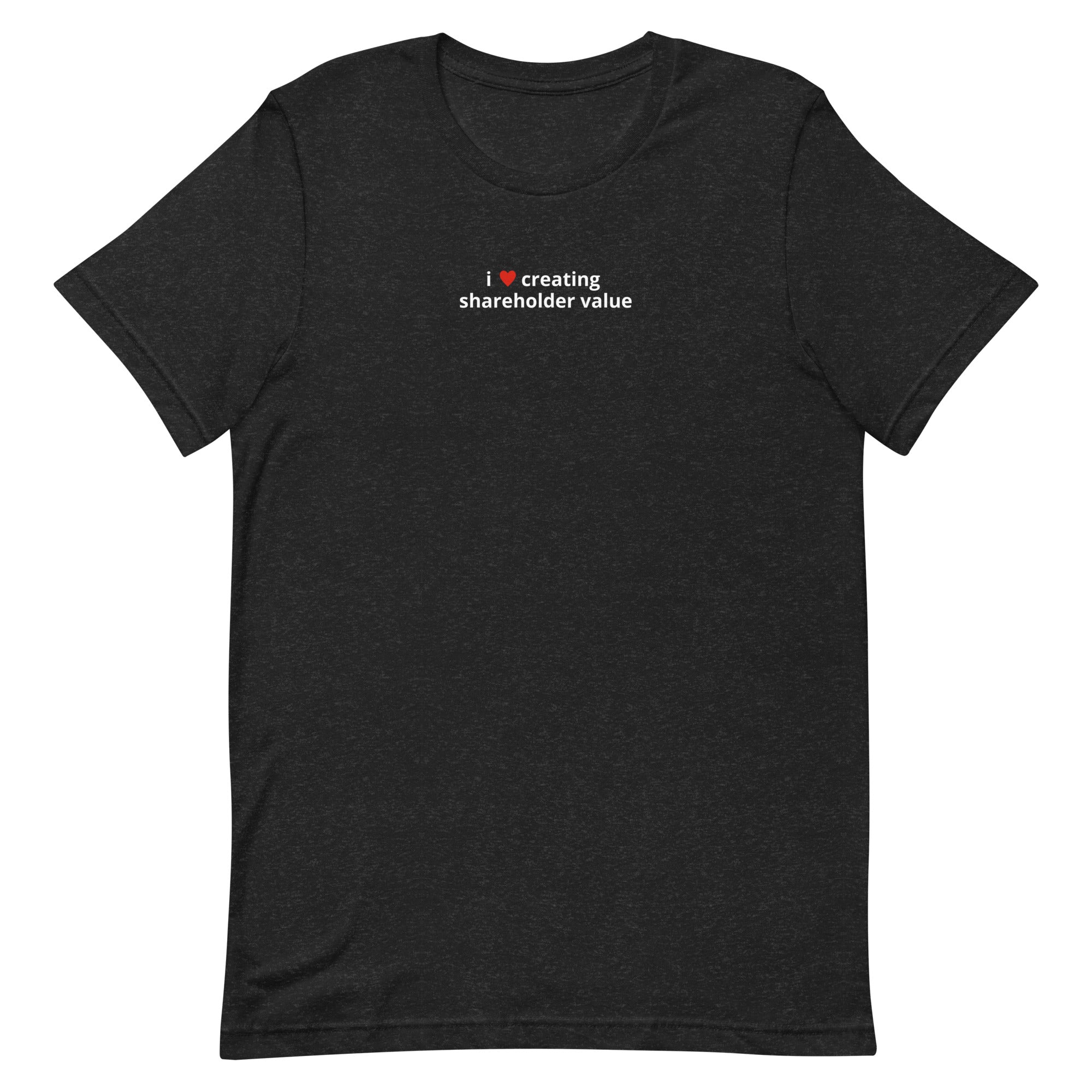 i love creating shareholder value tee