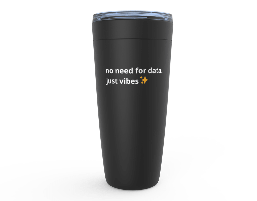 No Data Just Vibes Tumbler - Thot Leader Labs
