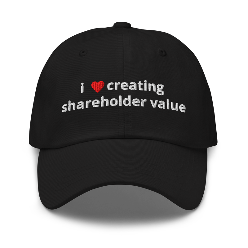 I Love Creating Shareholder Value Dad Hat